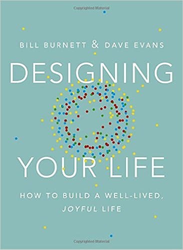 <br /></noscript>
Designing Your Life: How to Build a Well-Lived, Joyful Life by Bill Burnett & Dave Evans