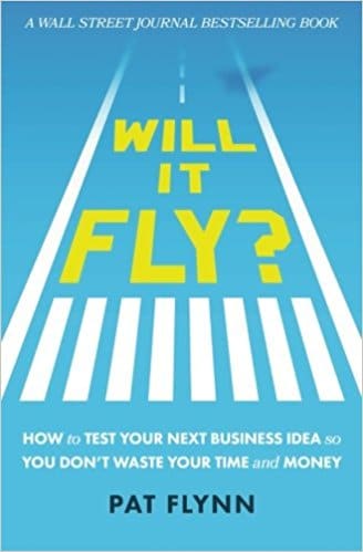 <br /></noscript>
Will It Fly? How to Test Your Next Business Idea So You Don’t Waste Your Time and Money by Pat Flynn