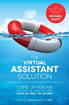 <br /></noscript>
The Virtual Assistant Solution: Come up for Air, Offload the Work You Hate, and Focus on What You Do Best by Michael Hyatt