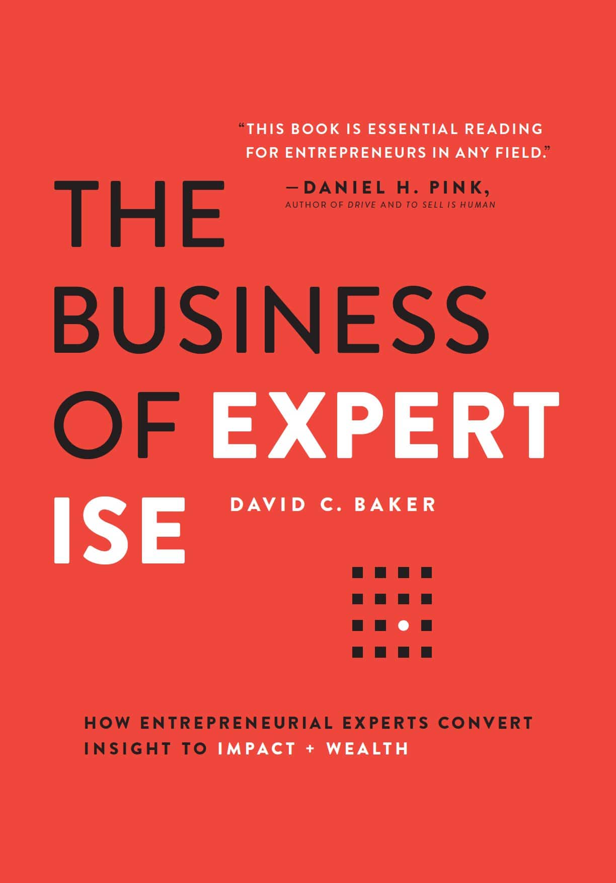 <br /></noscript>
The Business of Expertise: How Entrepreneurial Experts Convert Insight to Impact + Wealth by David Baker